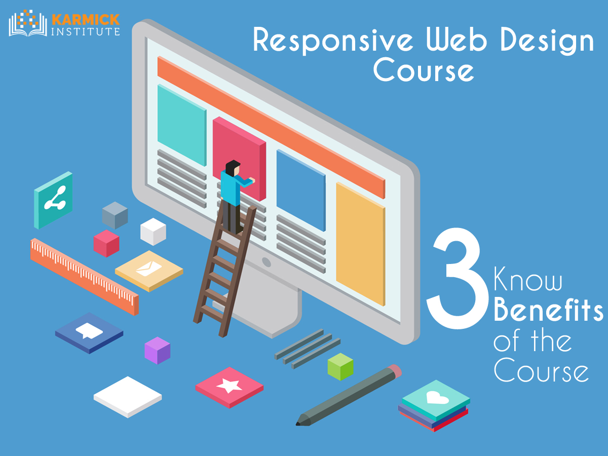 Responsive Web Design Course: Know 3 Benefits Of The Course