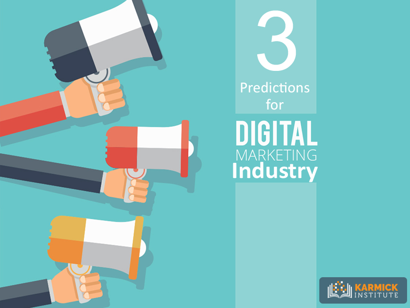 Top 3 predictions for Digital Marketing Industry