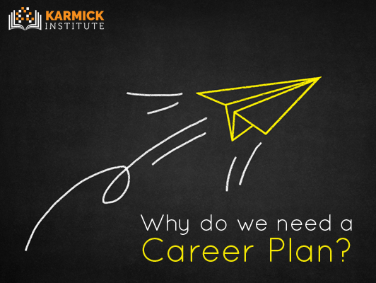 Why do we need a Career Plan?