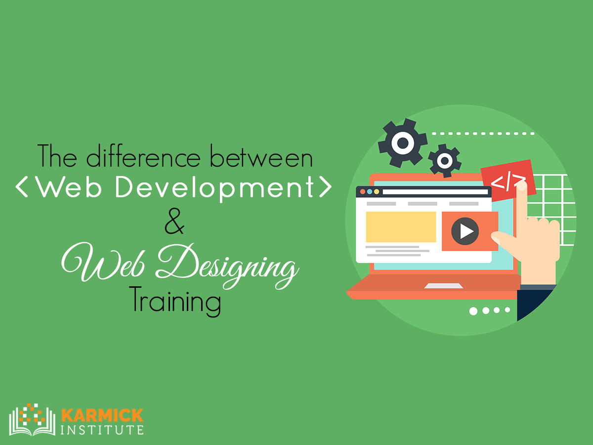 The difference between Web Development & Web Designing Training