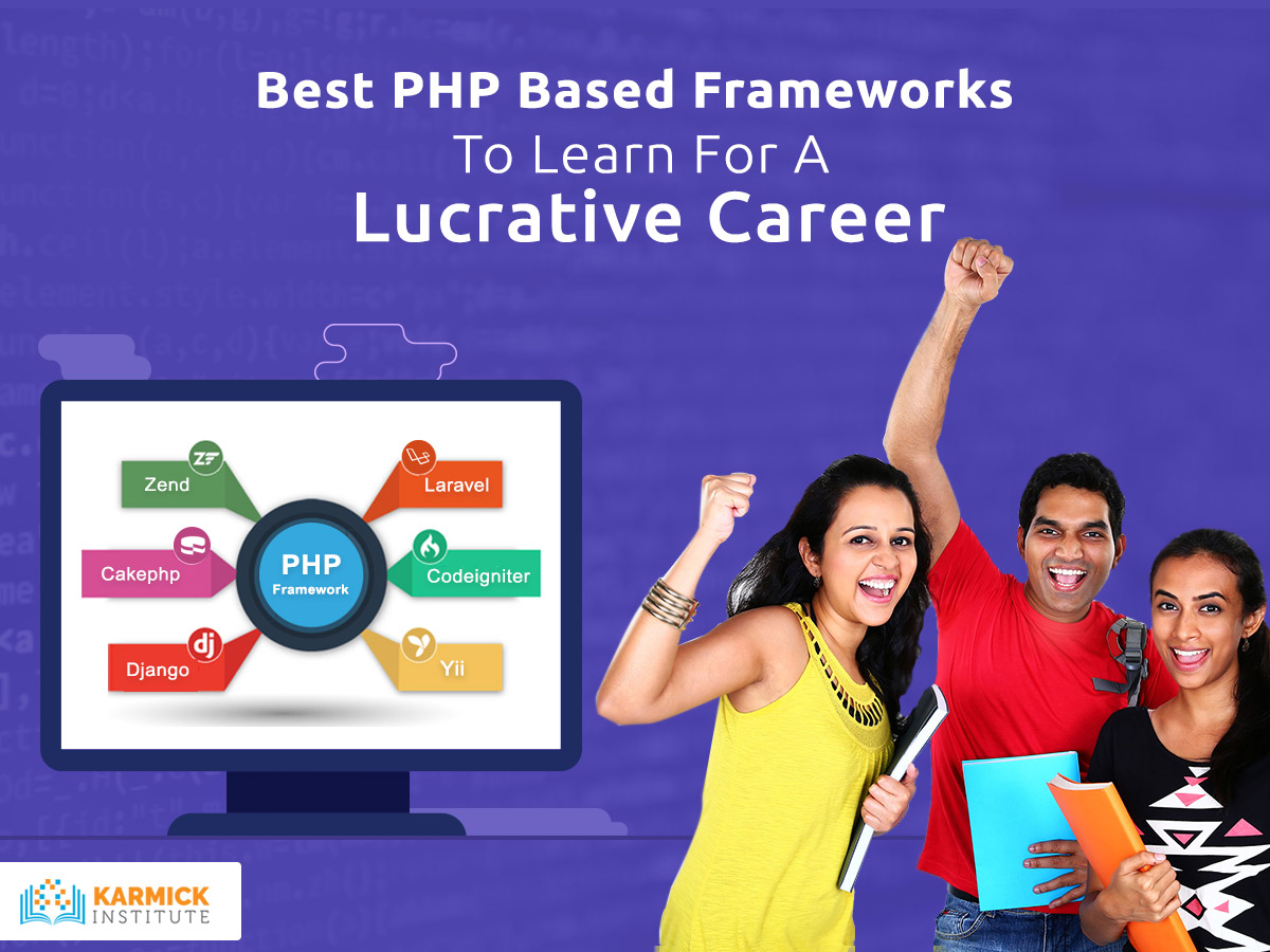 Best PHP Based Frameworks To Learn For A Lucrative Career
