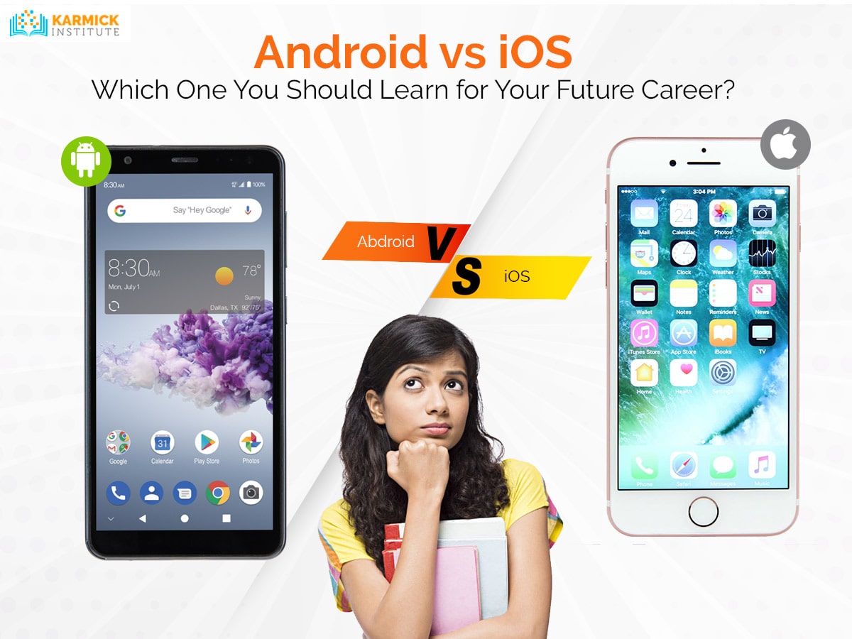 Android vs iOS: Which One You Should Learn for Your Future Career?