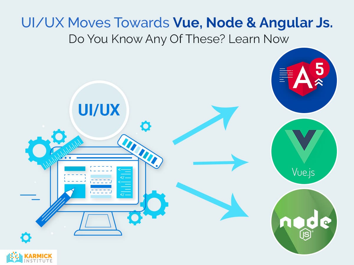 UI/UX Moves Towards Vue, Node & Angular Js. Do You Know Any Of These? Learn Now